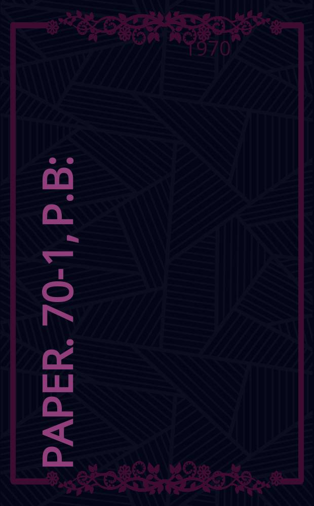 Paper. 70-1, P.B : (Report of activities. P.B