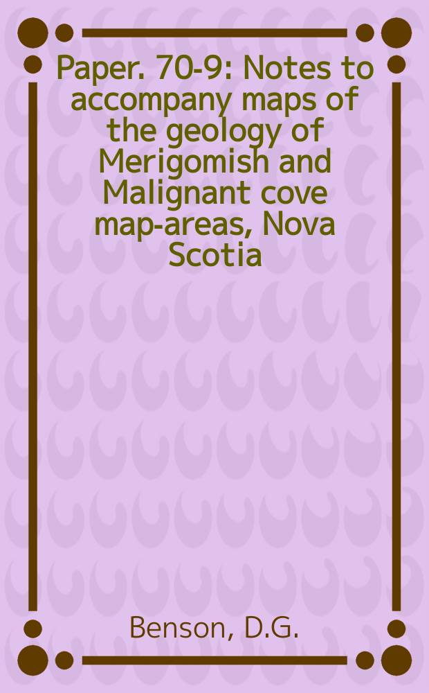 Paper. 70-9 : Notes to accompany maps of the geology of Merigomish and Malignant cove map-areas, Nova Scotia