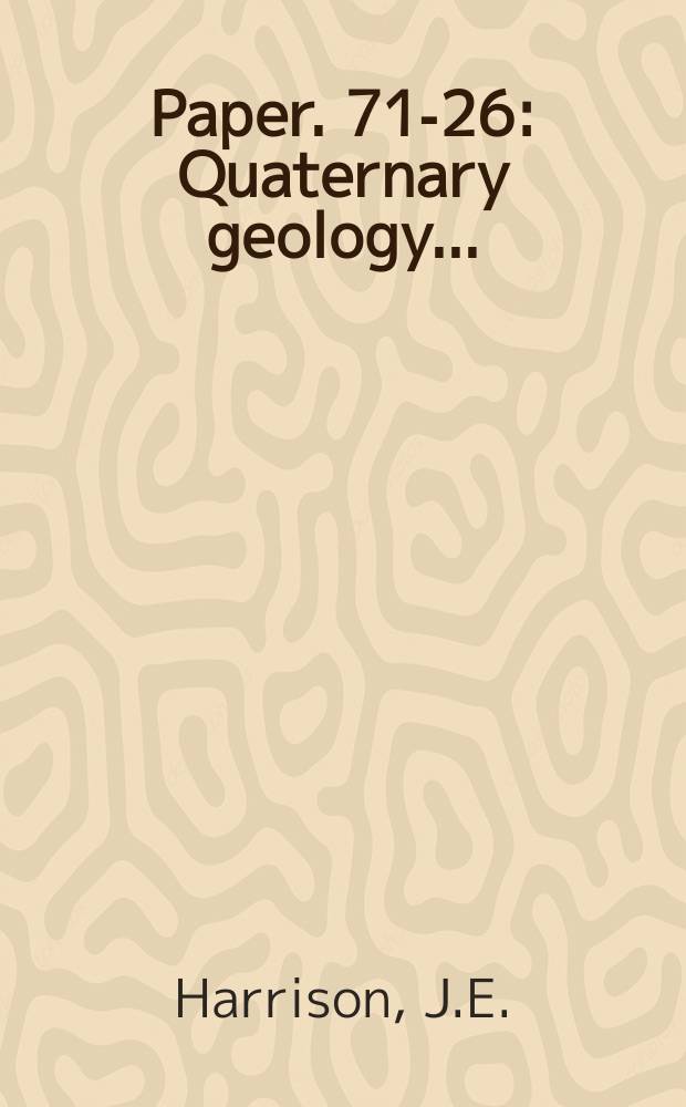 Paper. 71-26 : Quaternary geology ...