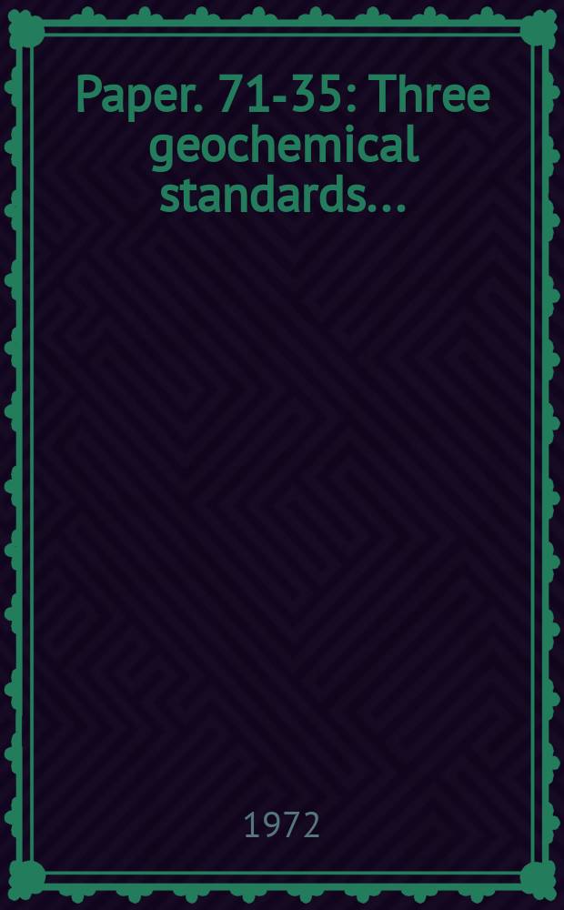 Paper. 71-35 : Three geochemical standards ...