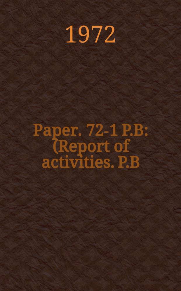 Paper. 72-1 P.B : (Report of activities. P.B