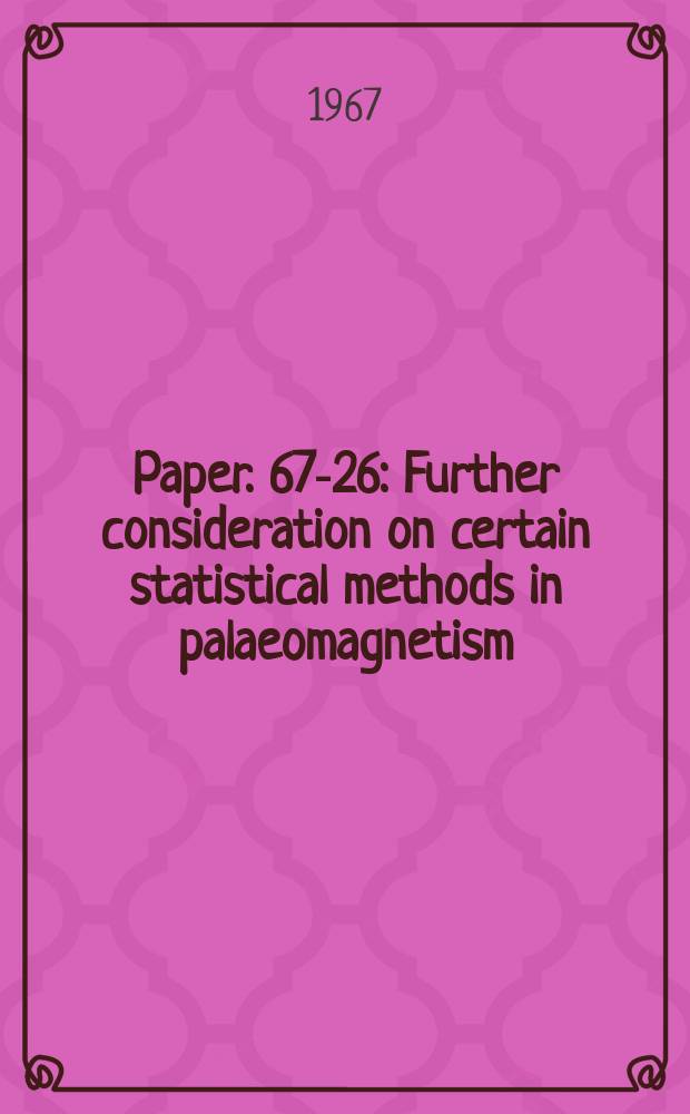 Paper. 67-26 : Further consideration on certain statistical methods in palaeomagnetism