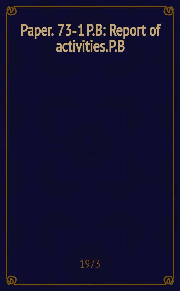 Paper. 73-1 P.B : Report of activities. P.B