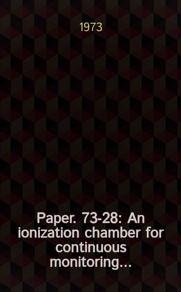 Paper. 73-28 : An ionization chamber for continuous monitoring ...