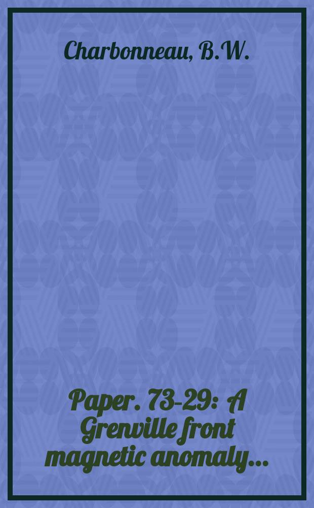 Paper. 73-29 : A Grenville front magnetic anomaly ...