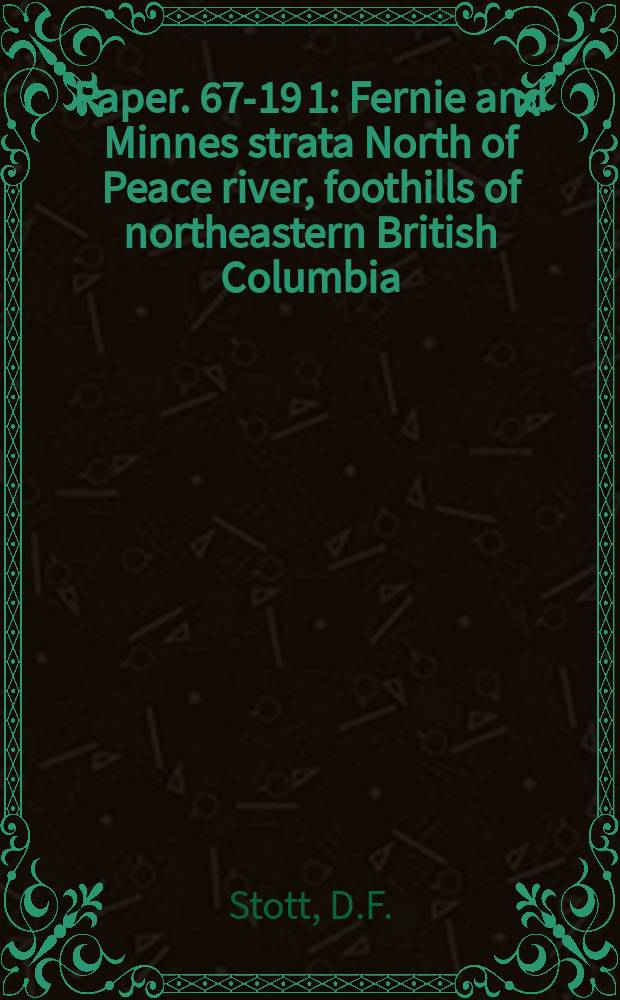 Paper. 67-19[1] : Fernie and Minnes strata North of Peace river, foothills of northeastern British Columbia