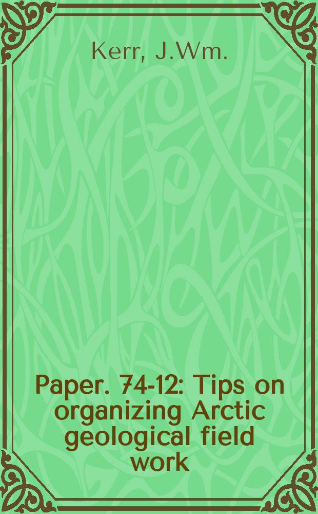 Paper. 74-12 : Tips on organizing Arctic geological field work