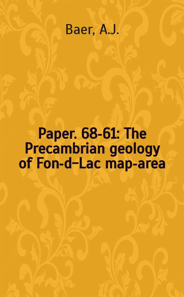 Paper. 68-61 : The Precambrian geology of Fond- du- Lac map-area (74-O), Saskatchewan