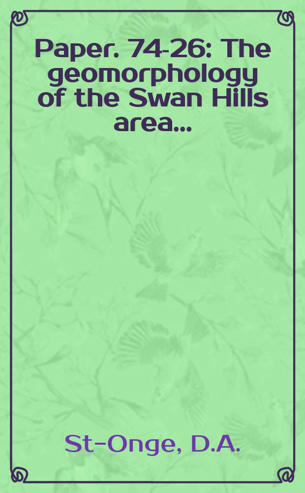 Paper. 74-26 : The geomorphology of the Swan Hills area ...