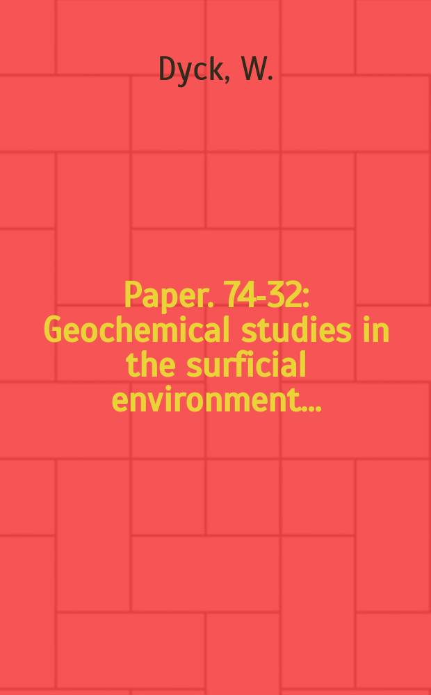 Paper. 74-32 : Geochemical studies in the surficial environment ...
