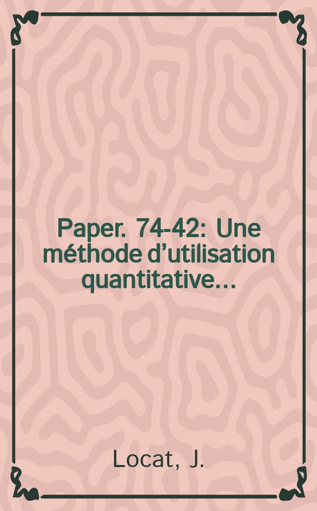 Paper. 74-42 : Une méthode d’utilisation quantitative ...