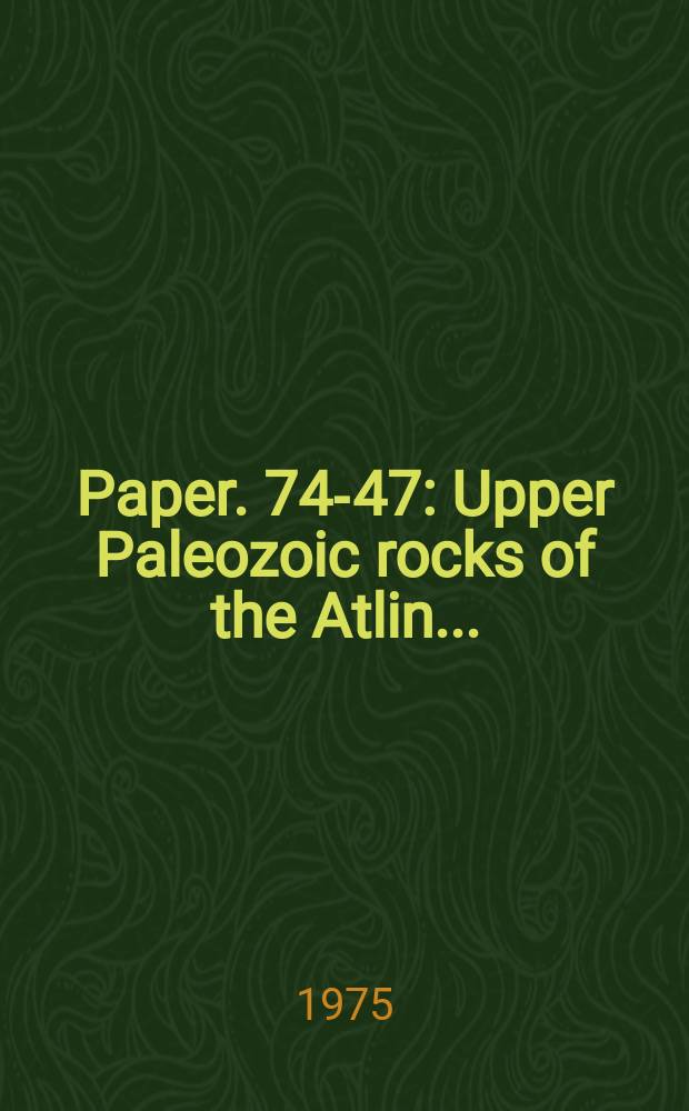 Paper. 74-47 : Upper Paleozoic rocks of the Atlin ...
