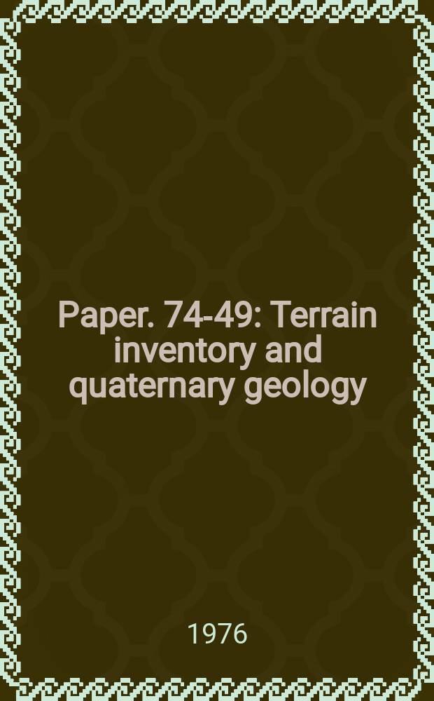 Paper. 74-49 : Terrain inventory and quaternary geology
