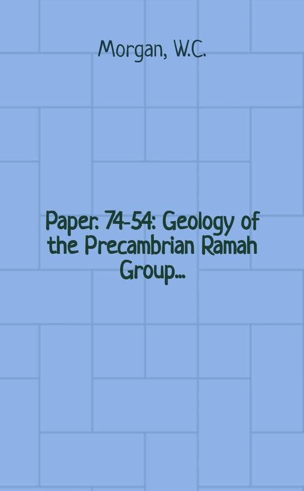 Paper. 74-54 : Geology of the Precambrian Ramah Group ...