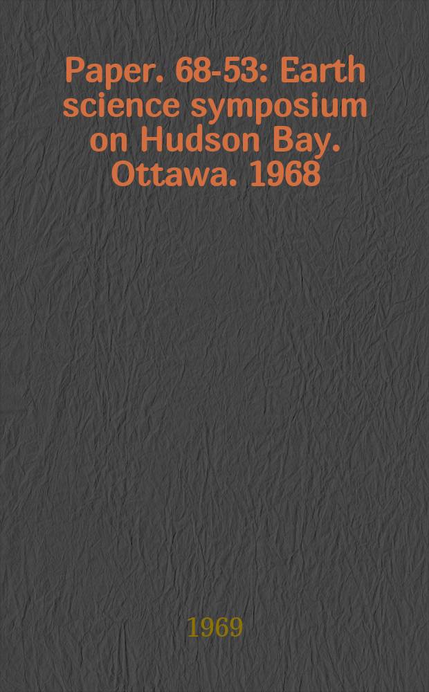 Paper. 68-53 : Earth science symposium on Hudson Bay. Ottawa. 1968