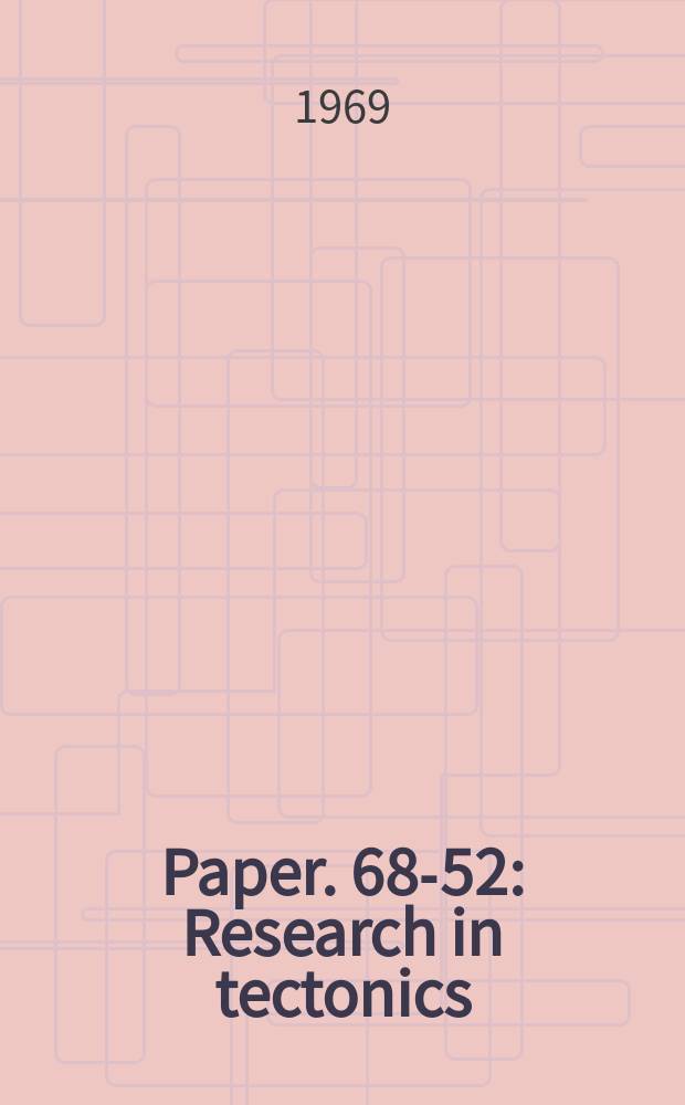 Paper. 68-52 : Research in tectonics