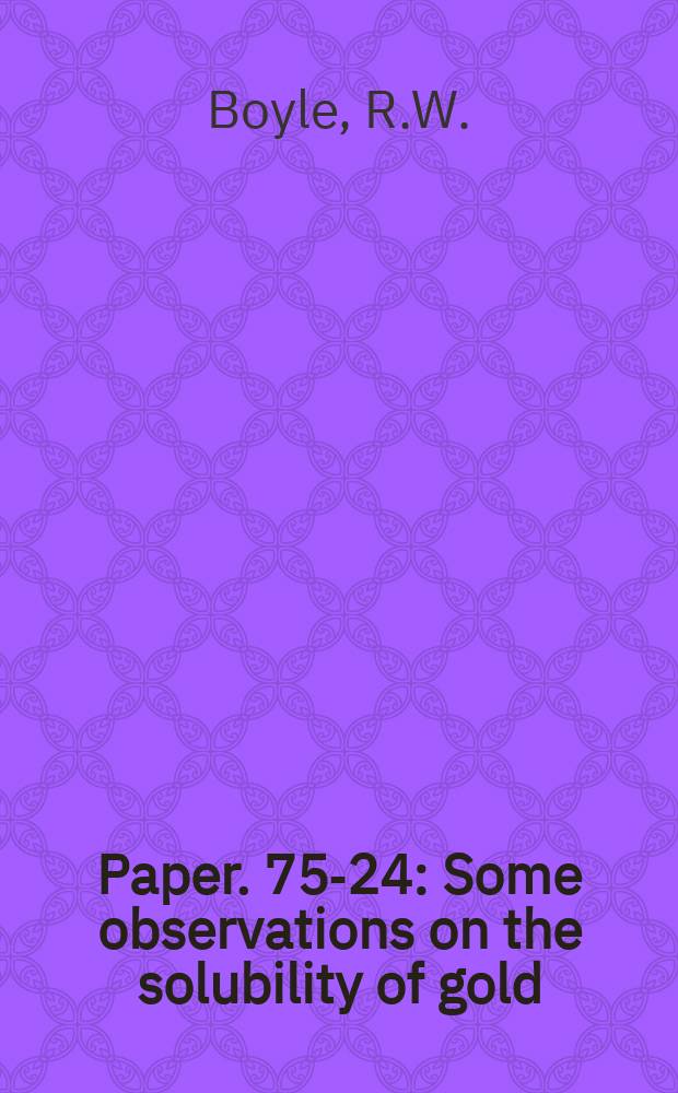 Paper. 75-24 : Some observations on the solubility of gold