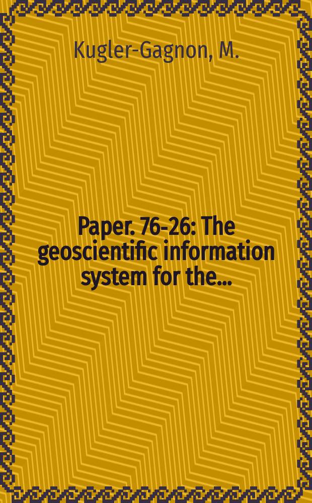 Paper. 76-26 : The geoscientific information system for the ...