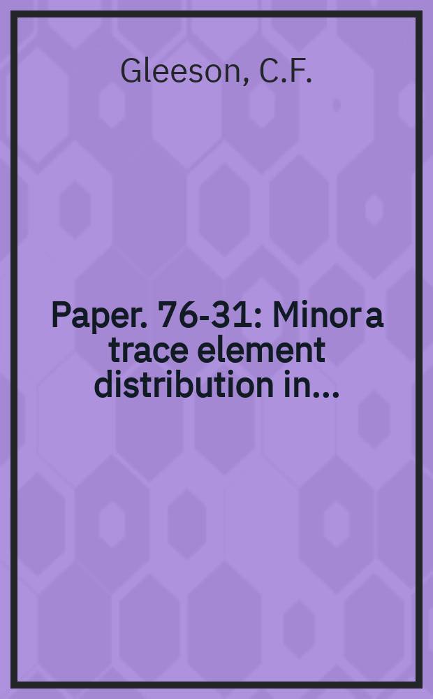Paper. 76-31 : Minor a trace element distribution in ...