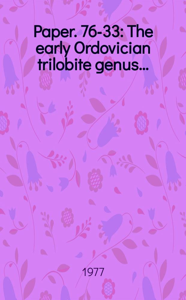 Paper. 76-33 : The early Ordovician trilobite genus ...