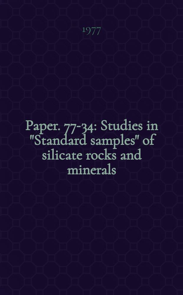 Paper. 77-34 : Studies in "Standard samples" of silicate rocks and minerals