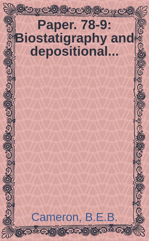 Paper. 78-9 : Biostatigraphy and depositional ...