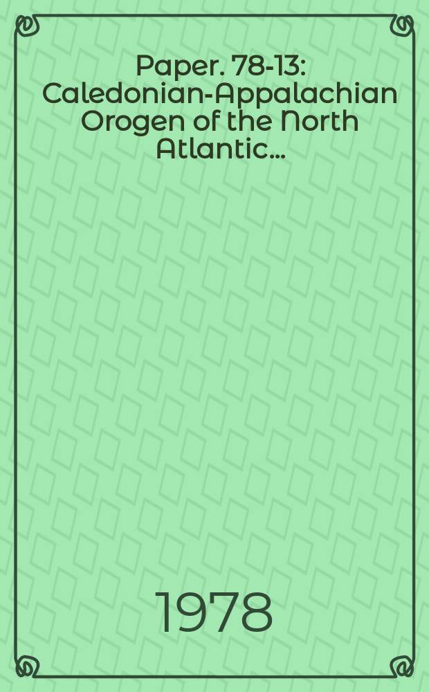 Paper. 78-13 : Caledonian-Appalachian Orogen of the North Atlantic ...