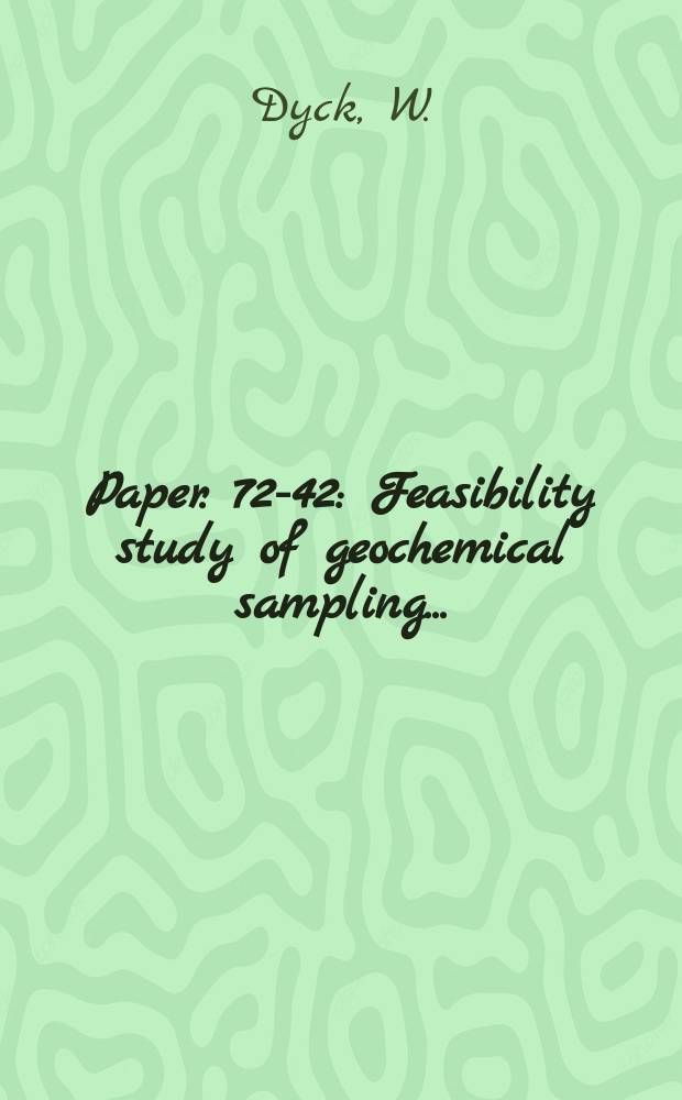 Paper. 72-42 : Feasibility study of geochemical sampling ...