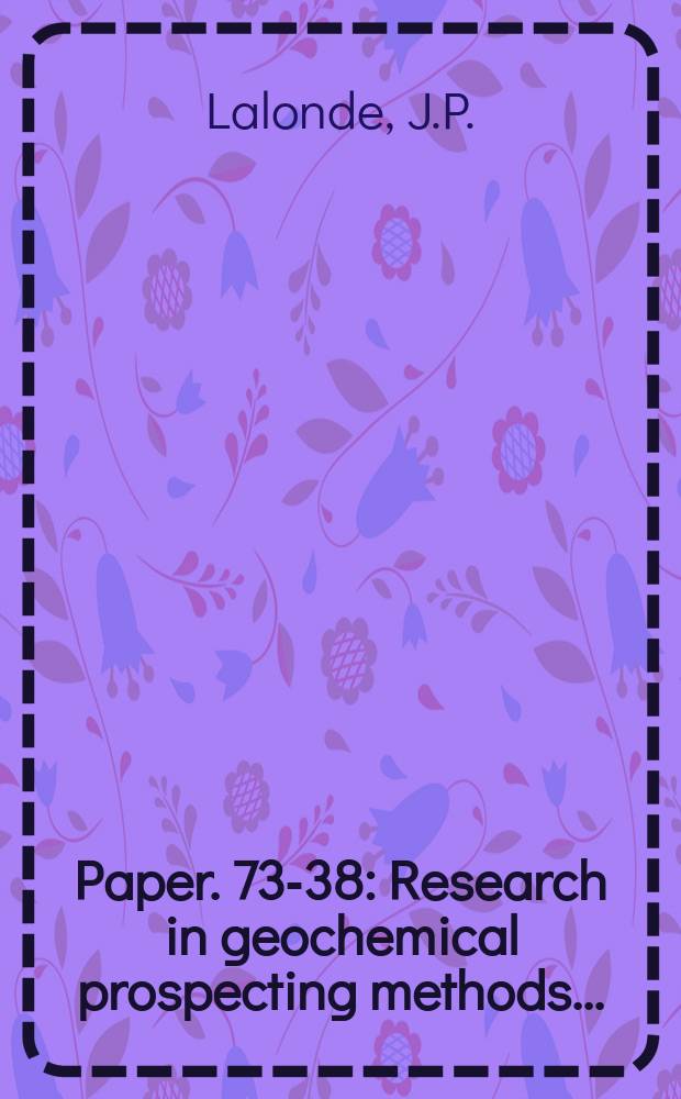 Paper. 73-38 : Research in geochemical prospecting methods ...