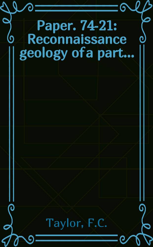 Paper. 74-21 : Reconnaissance geology of a part ...