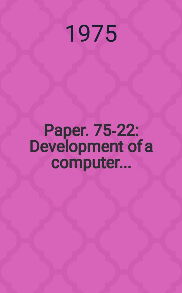 Paper. 75-22 : Development of a computer ...
