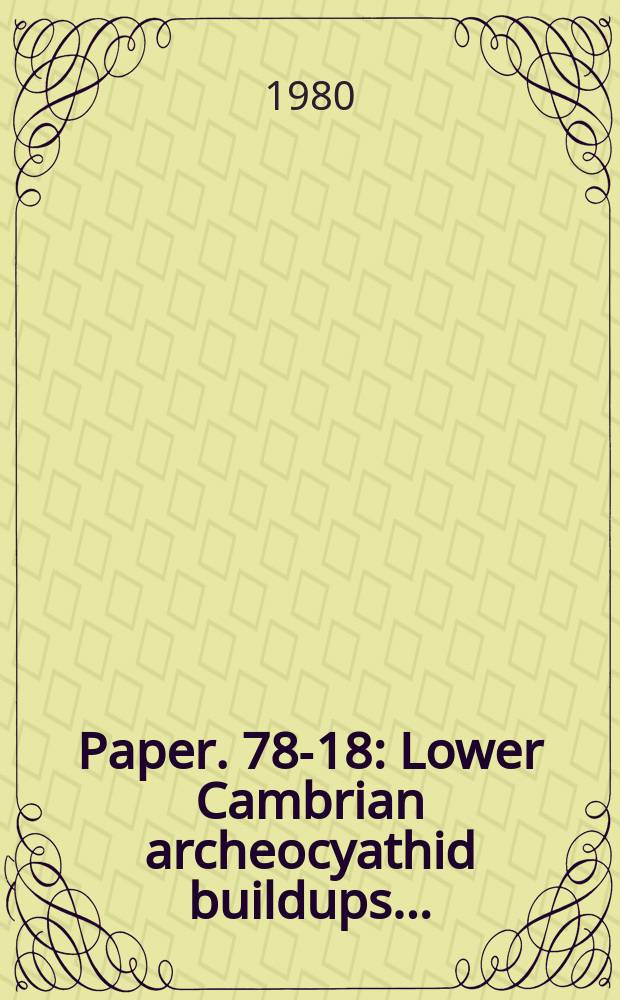 Paper. 78-18 : Lower Cambrian archeocyathid buildups ...