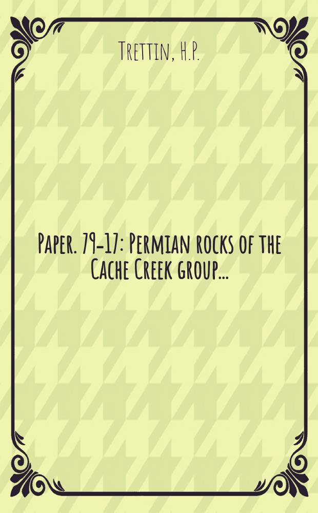 Paper. 79-17 : Permian rocks of the Cache Creek group ...