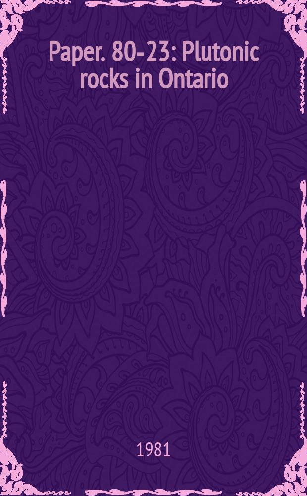 Paper. 80-23 : Plutonic rocks in Ontario