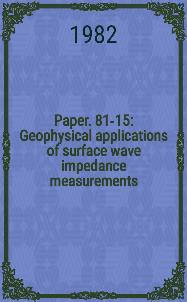Paper. 81-15 : Geophysical applications of surface wave impedance measurements