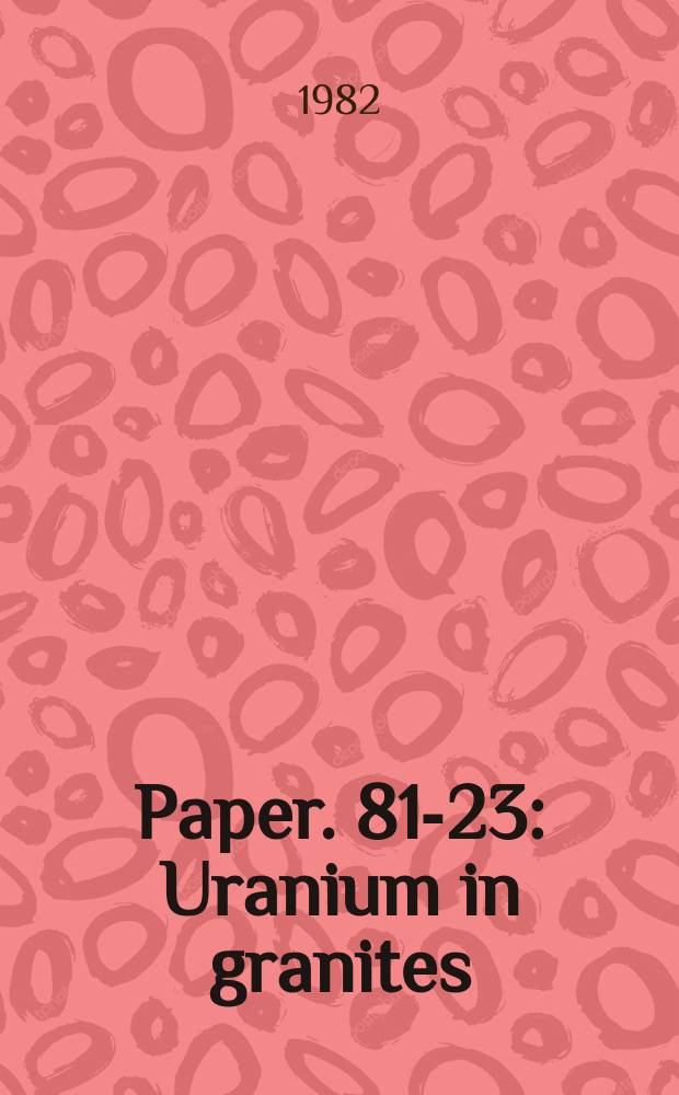 Paper. 81-23 : Uranium in granites
