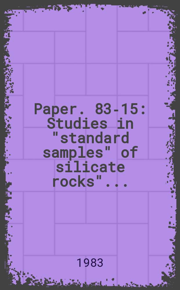 Paper. 83-15 : Studies in "standard samples" of silicate rocks" ...