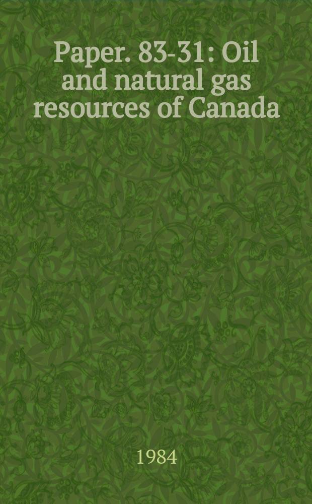 Paper. 83-31 : Oil and natural gas resources of Canada