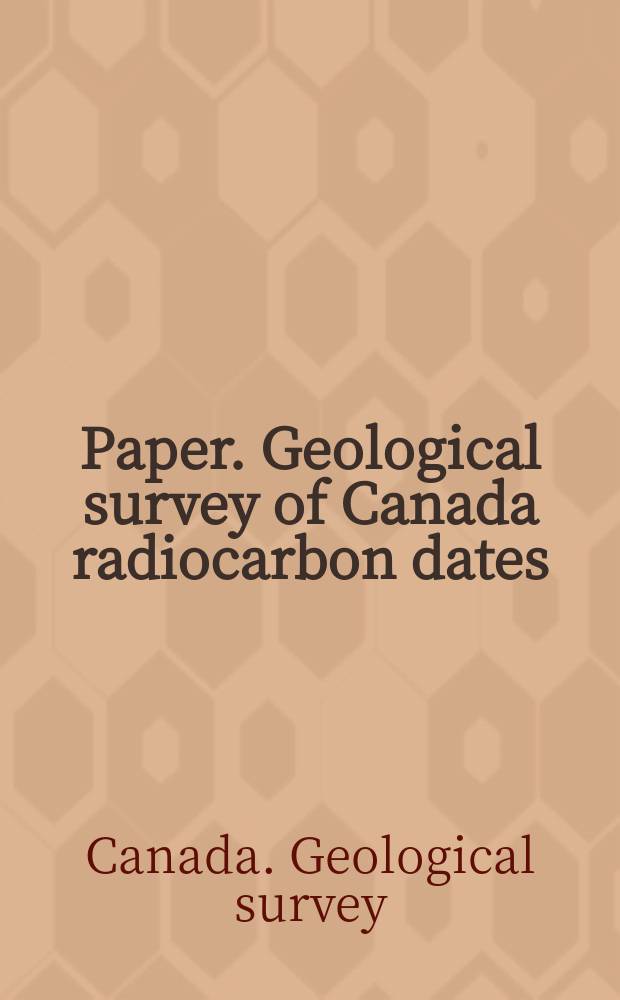 Paper. Geological survey of Canada radiocarbon dates