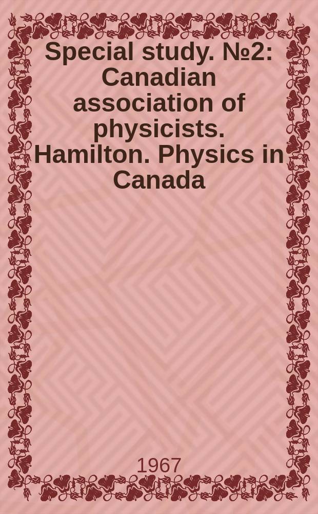 Special study. №2 : Canadian association of physicists. Hamilton. Physics in Canada