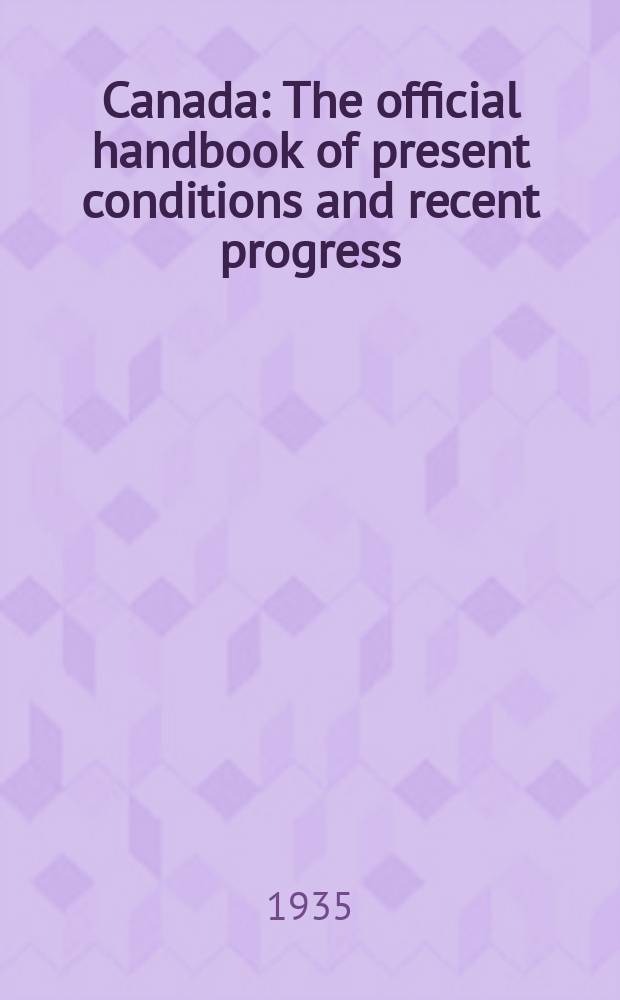 Canada : The official handbook of present conditions and recent progress