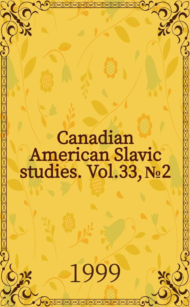 Canadian American Slavic studies. Vol.33, №2/4 : East and Central European émigré literatures: past, present and future?