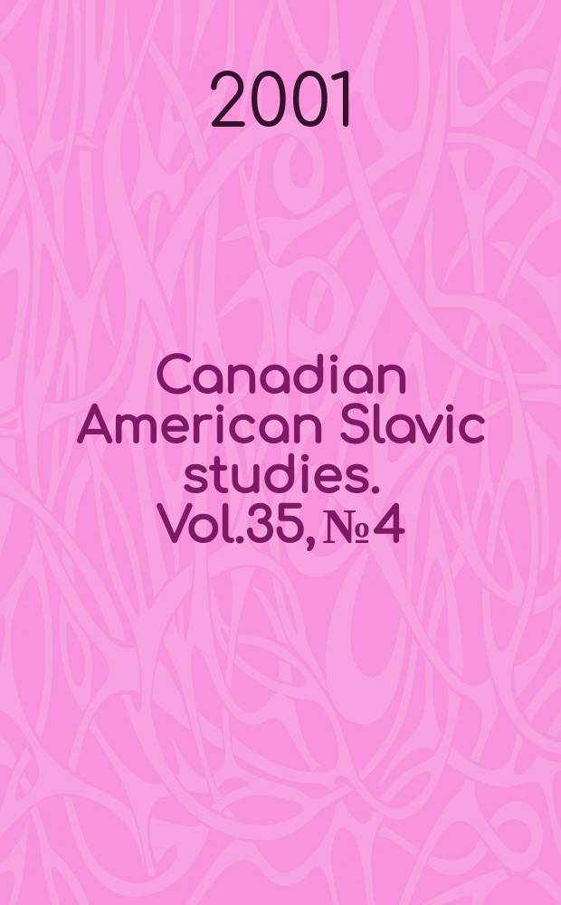 Canadian American Slavic studies. Vol.35, №4