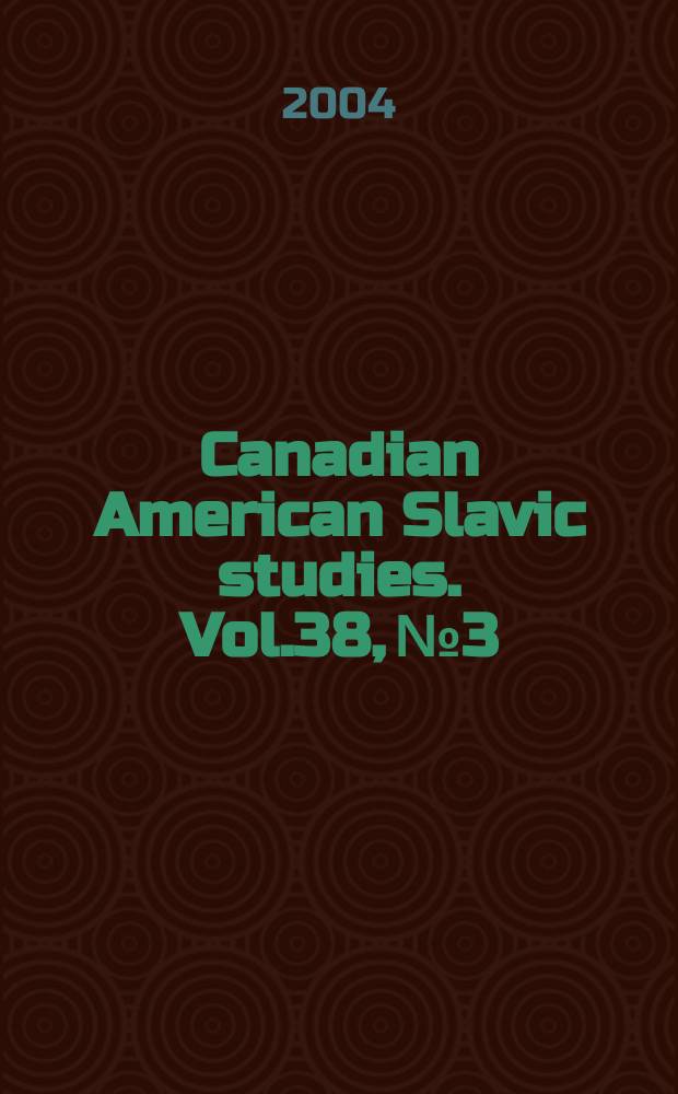 Canadian American Slavic studies. Vol.38, №3