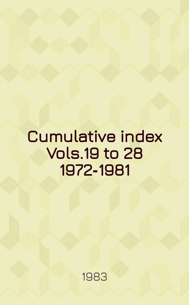 Cumulative index Vols.19 to 28 1972-1981