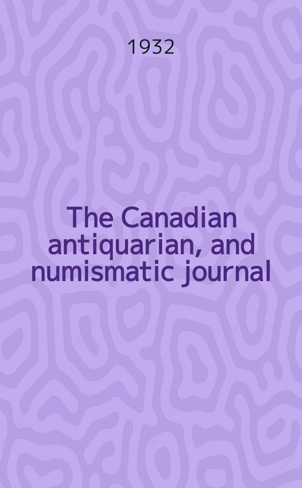 The Canadian antiquarian, and numismatic journal : Publ. quarterly by the Numismatic and antiquarian society of Montreal Ed. by a Committee of the Society. Vol.3, №1/4