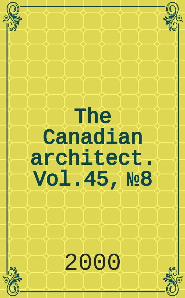 The Canadian architect. Vol.45, №8