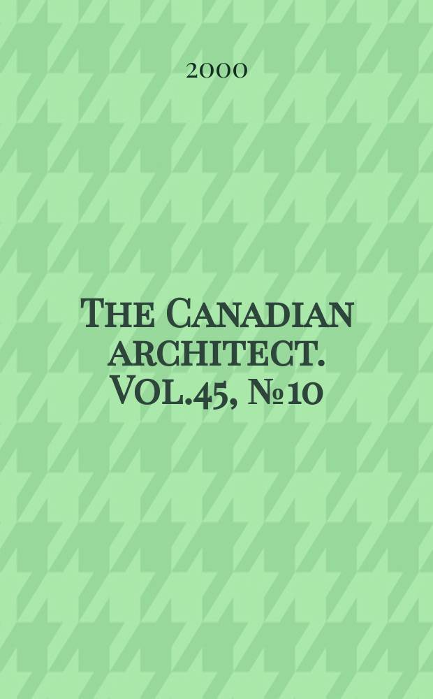 The Canadian architect. Vol.45, №10