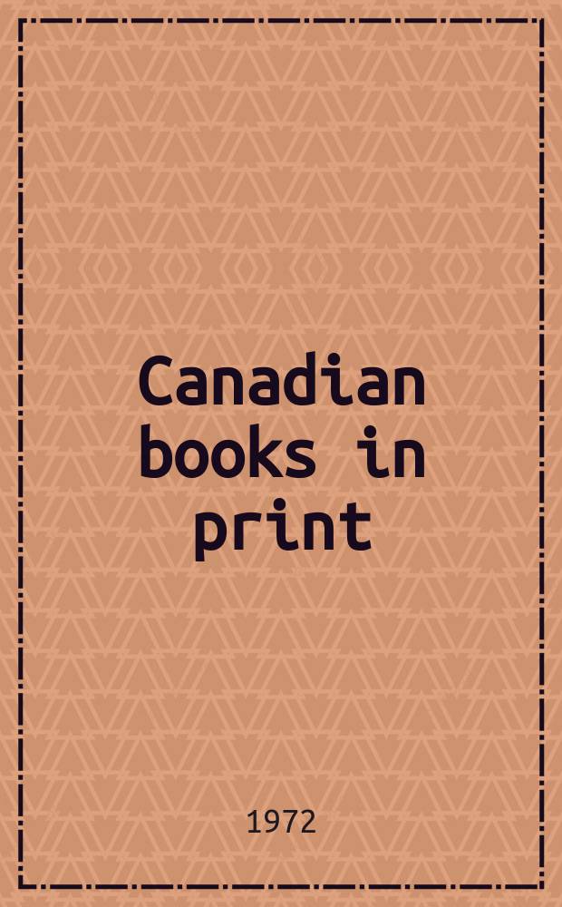 Canadian books in print : Publ. by Univ. of Toronto press for the Canadian books in print com