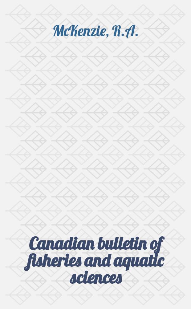 Canadian bulletin of fisheries and aquatic sciences : Formerly Bulletin of the Fisheries research board of Canada. №105 : Atlantic cod tagging off the Southern Canadian mainland